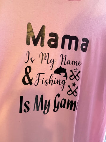 Mama is my name and fishing is my game pink t shirt