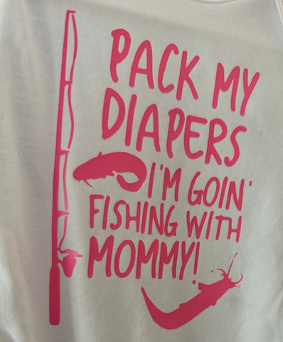Pack my diapers I’m going fishing with mommy in pink