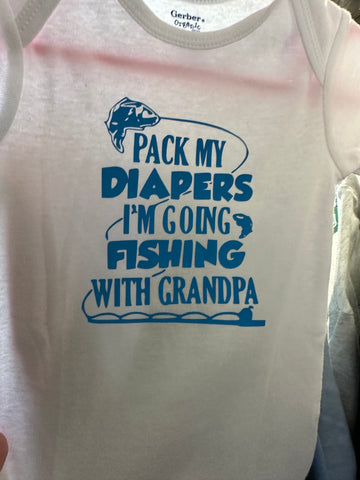 Pack my diapers I’m going fishing with grandpa