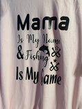 Mama is my name and fishing is my game pink t shirt